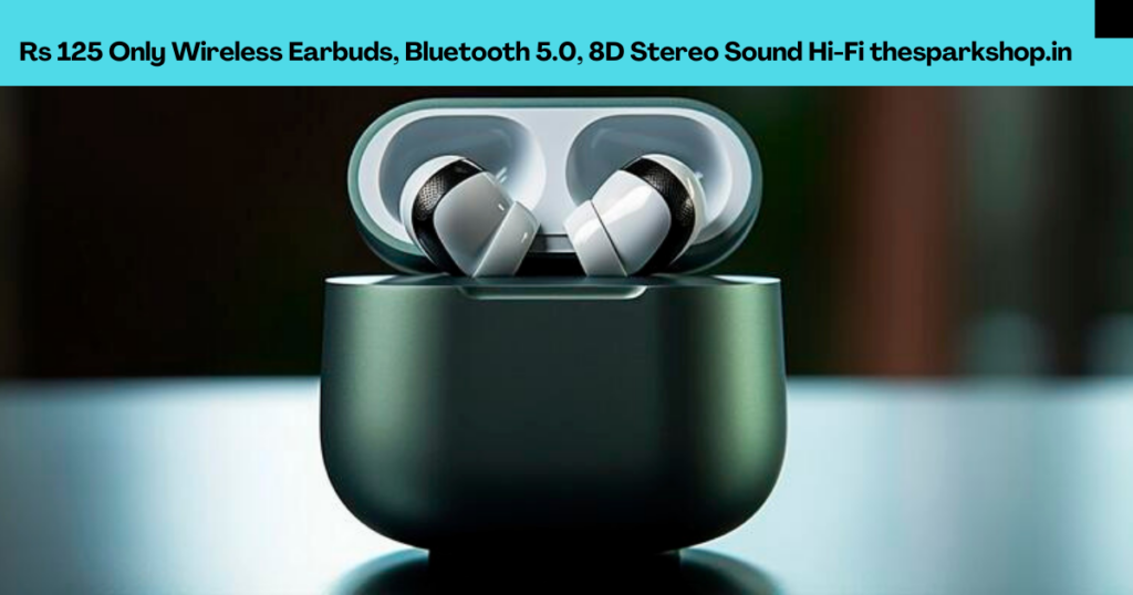 Rs 125 Only Wireless Earbuds, Bluetooth 5.0, 8D Stereo Sound Hi-Fi thesparkshop.in