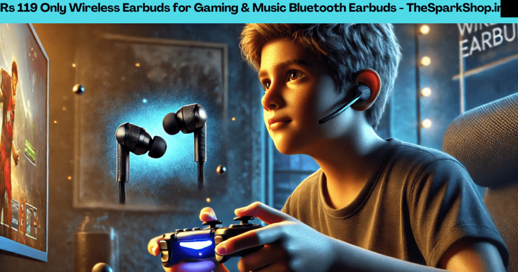 rs 119 only wireless earbuds for gaming & music bluetooth earbuds thesparkshop.in